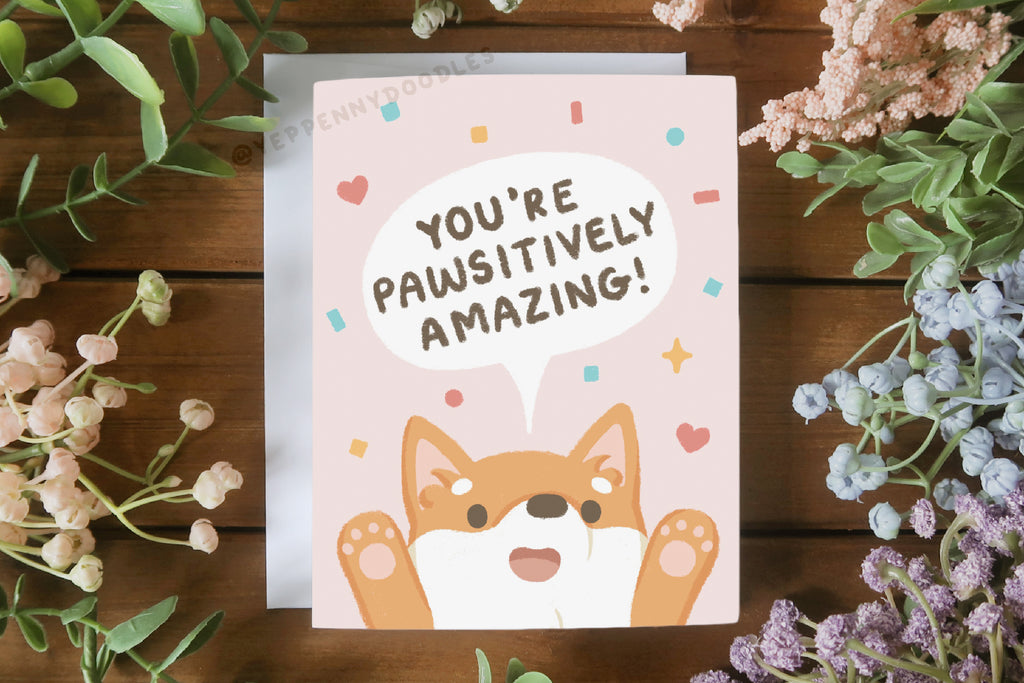 You’re Pawsitively Amazing - Greeting Card